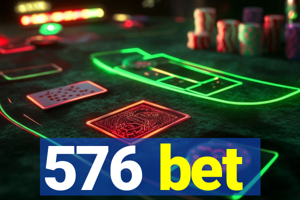 576 bet